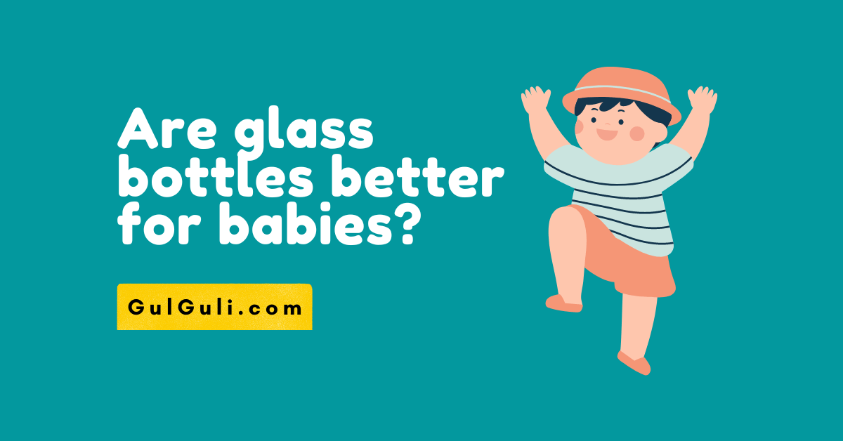 Are glass bottles better for babies